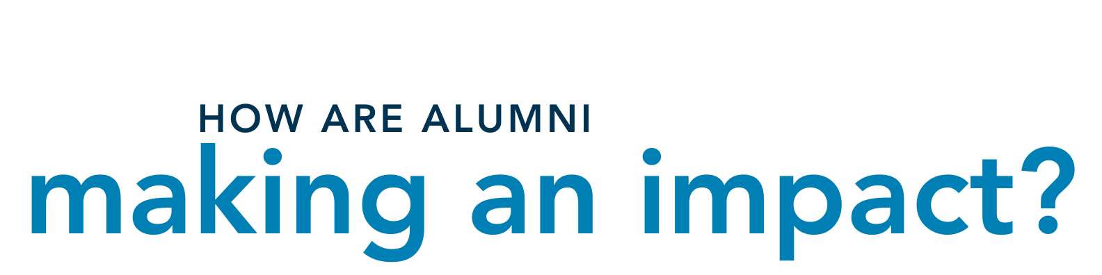 How are alumni making an impact?